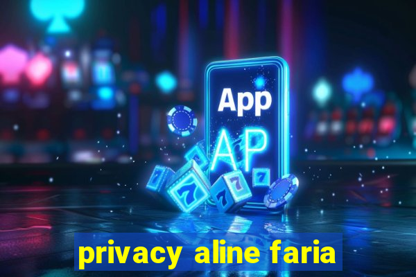 privacy aline faria